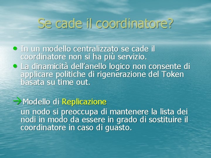 Se cade il coordinatore? • In un modello centralizzato se cade il • coordinatore