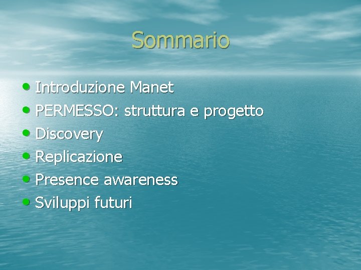 Sommario • Introduzione Manet • PERMESSO: struttura e progetto • Discovery • Replicazione •