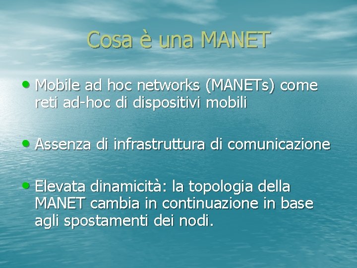 Cosa è una MANET • Mobile ad hoc networks (MANETs) come reti ad-hoc di