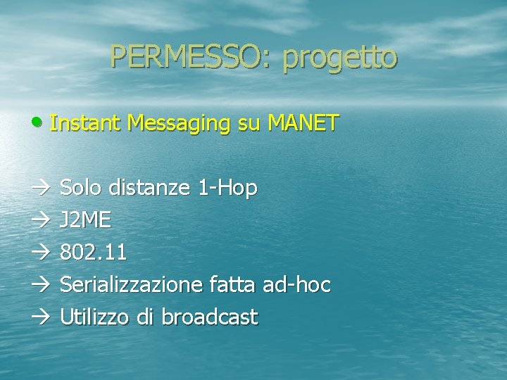 PERMESSO: progetto • Instant Messaging su MANET Solo distanze 1 -Hop J 2 ME