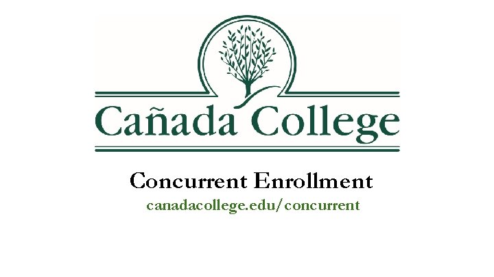 Concurrent Enrollment canadacollege. edu/concurrent 