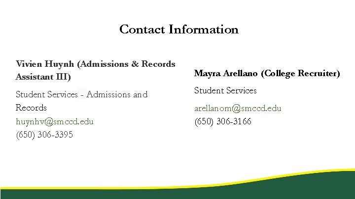 Contact Information Vivien Huynh (Admissions & Records Assistant III) Student Services - Admissions and