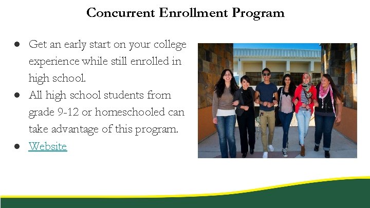 Concurrent Enrollment Program ● Get an early start on your college experience while still