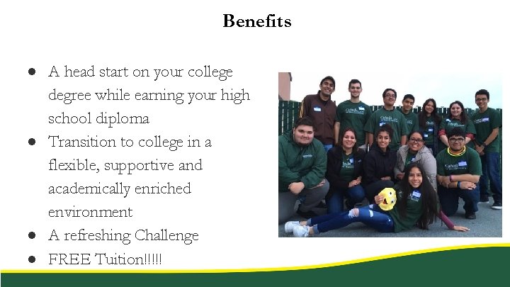 Benefits ● A head start on your college degree while earning your high school