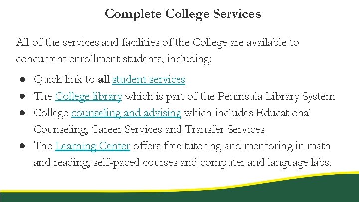 Complete College Services All of the services and facilities of the College are available