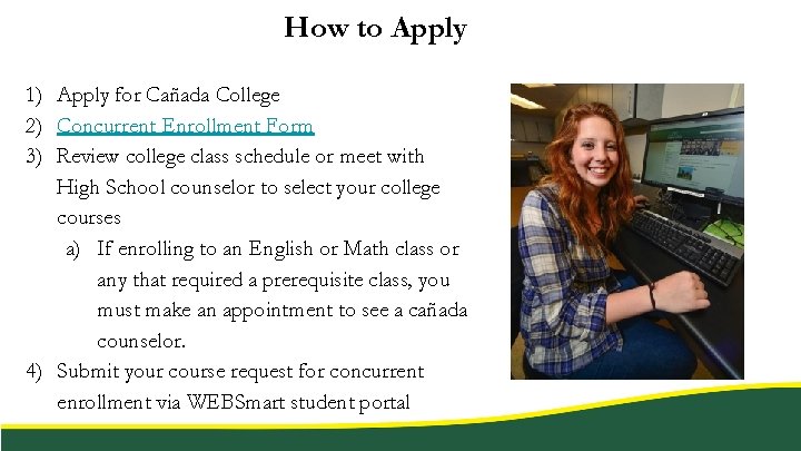 How to Apply 1) Apply for Cañada College 2) Concurrent Enrollment Form 3) Review