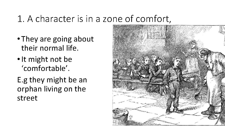 1. A character is in a zone of comfort, • They are going about