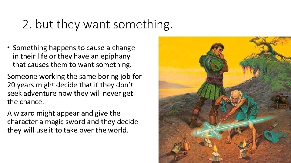 2. but they want something. • Something happens to cause a change in their