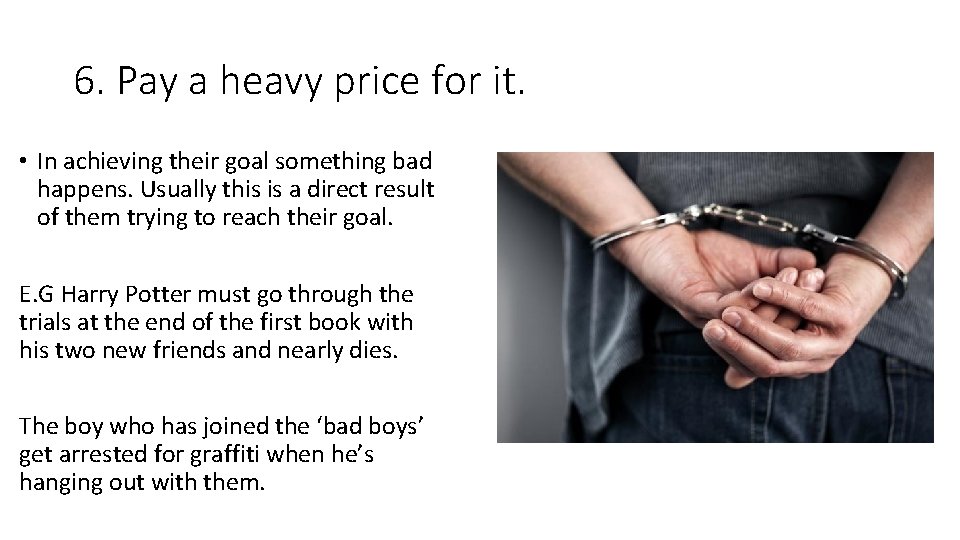 6. Pay a heavy price for it. • In achieving their goal something bad