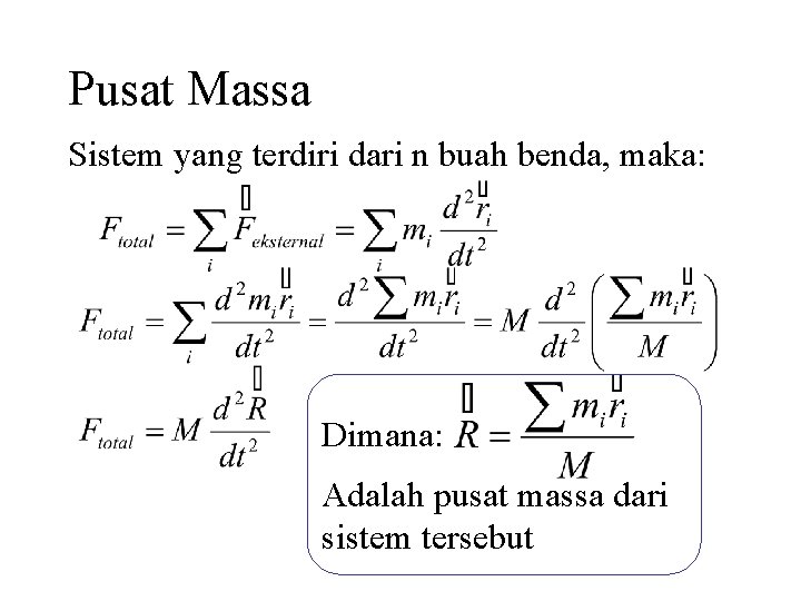 Pusat Massa Sistem yang terdiri dari n buah benda, maka: Dimana: Adalah pusat massa