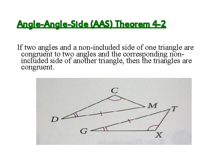Angle-Side (AAS) Theorem 4 -2 If two angles and a non-included side of one Angle-Side (AAS) Theorem 4 -2 If two angles and a non-included side of one