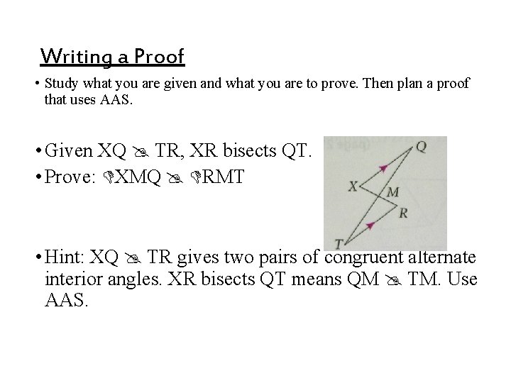 Writing a Proof • Study what you are given and what you are to Writing a Proof • Study what you are given and what you are to