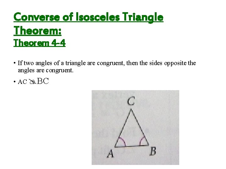 Converse of Isosceles Triangle Theorem: Theorem 4 -4 • If two angles of a Converse of Isosceles Triangle Theorem: Theorem 4 -4 • If two angles of a