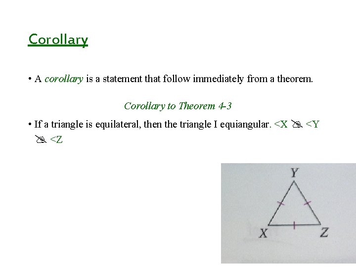 Corollary • A corollary is a statement that follow immediately from a theorem. Corollary Corollary • A corollary is a statement that follow immediately from a theorem. Corollary