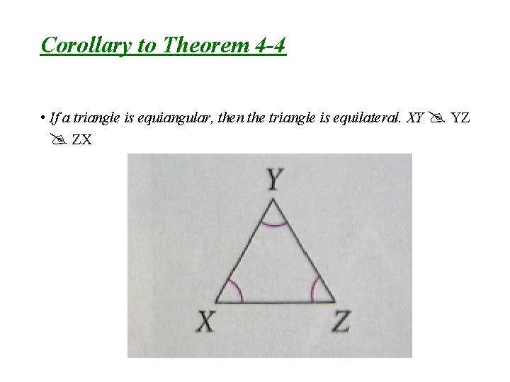 Corollary to Theorem 4 -4 • If a triangle is equiangular, then the triangle Corollary to Theorem 4 -4 • If a triangle is equiangular, then the triangle