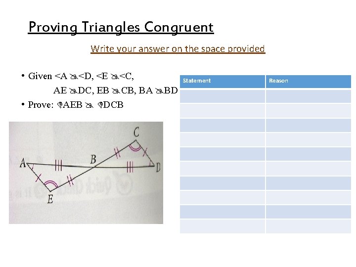 Proving Triangles Congruent Write your answer on the space provided • Given <A <D, Proving Triangles Congruent Write your answer on the space provided • Given <A <D,