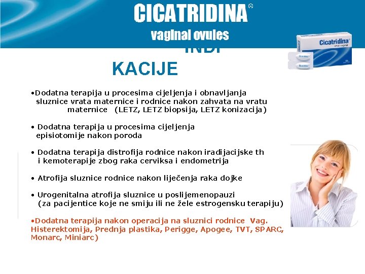 INDI KACIJE • Dodatna terapija u procesima cijeljenja i obnavljanja sluznice vrata maternice i