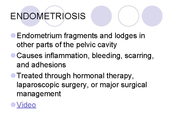 ENDOMETRIOSIS l Endometrium fragments and lodges in other parts of the pelvic cavity l