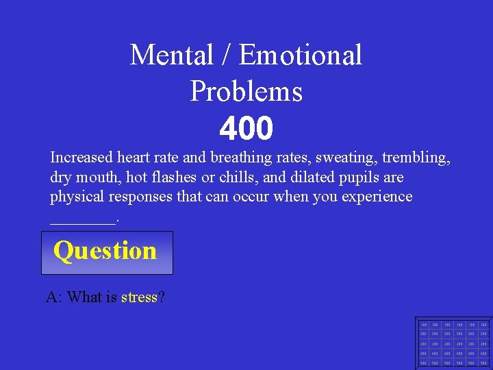 Mental / Emotional Problems 400 Increased heart rate and breathing rates, sweating, trembling, dry