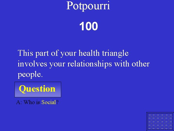 Potpourri 100 This part of your health triangle involves your relationships with other people.