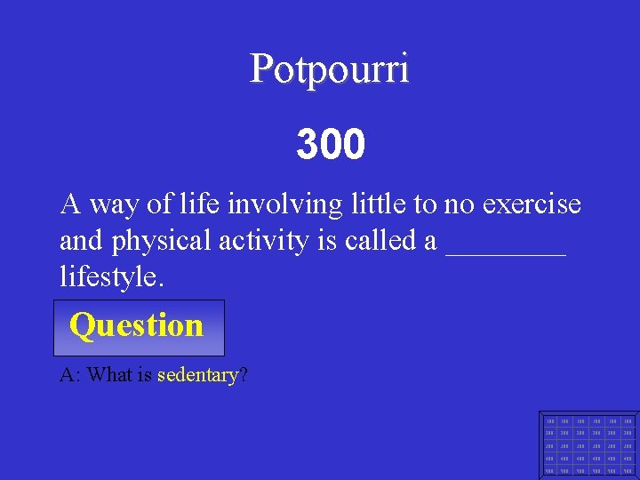 Potpourri 300 A way of life involving little to no exercise and physical activity