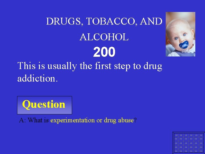 DRUGS, TOBACCO, AND ALCOHOL 200 This is usually the first step to drug addiction.