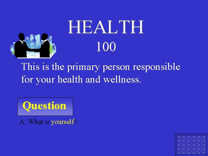 HEALTH 100 This is the primary person responsible for your health and wellness. Question