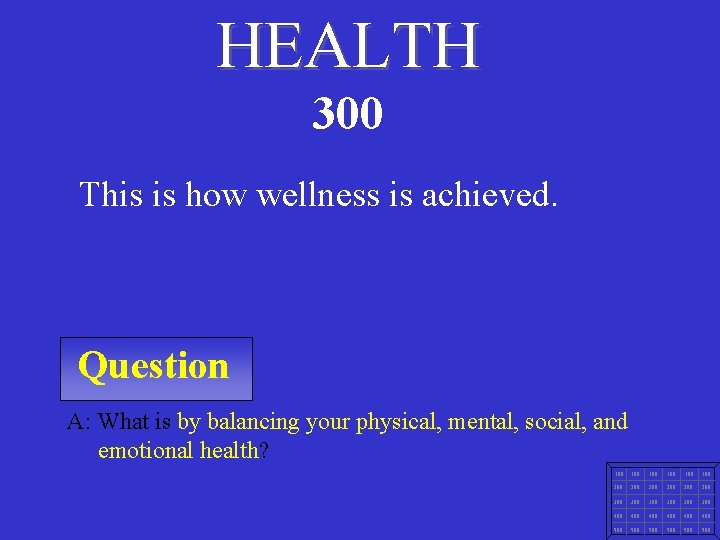 HEALTH 300 This is how wellness is achieved. Question A: What is by balancing