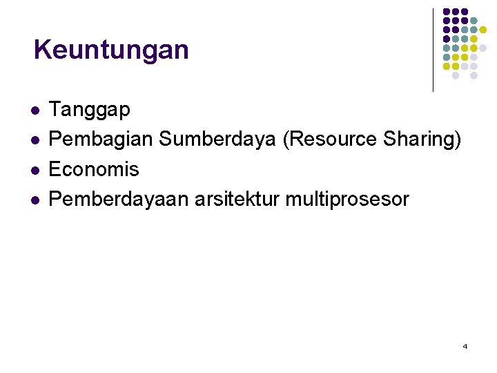 Keuntungan l l Tanggap Pembagian Sumberdaya (Resource Sharing) Economis Pemberdayaan arsitektur multiprosesor 4 