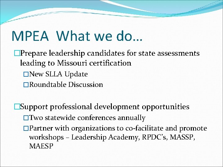 MPEA What we do… �Prepare leadership candidates for state assessments leading to Missouri certification