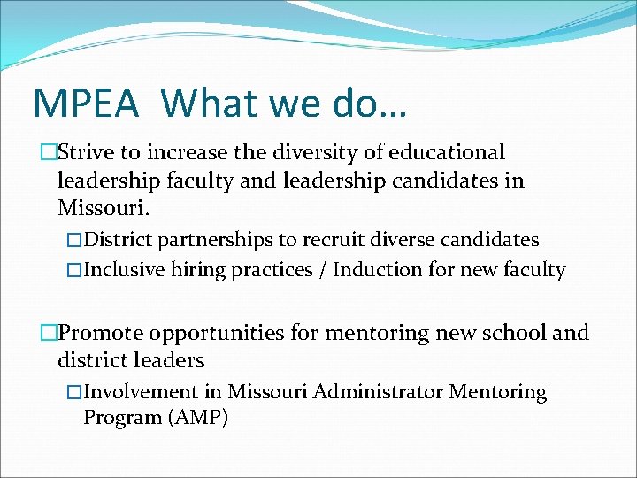 MPEA What we do… �Strive to increase the diversity of educational leadership faculty and
