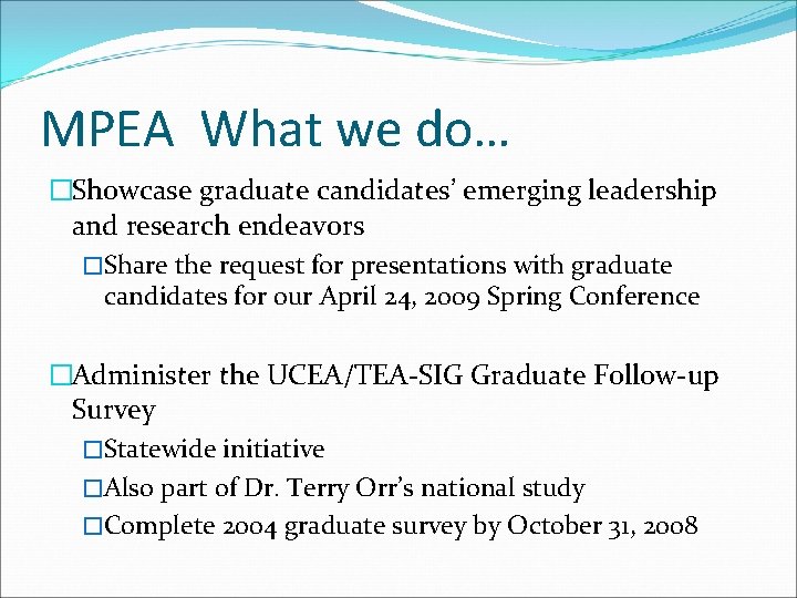 MPEA What we do… �Showcase graduate candidates’ emerging leadership and research endeavors �Share the