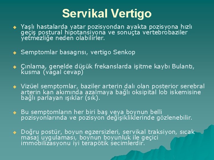 Servikal Vertigo u Yaşlı hastalarda yatar pozisyondan ayakta pozisyona hızlı geçiş postural hipotansiyona ve