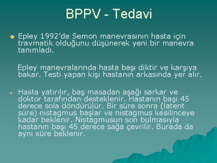 BPPV - Tedavi u Epley 1992’de Semon manevrasının hasta için travmatik olduğunu düşünerek yeni