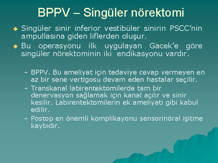 BPPV – Singüler nörektomi u u Singüler sinir inferior vestibüler sinirin PSCC’nin ampullasına giden