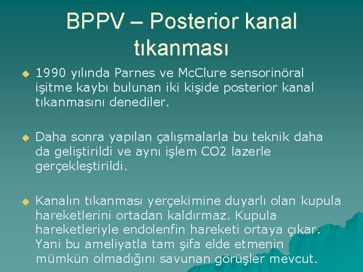 BPPV – Posterior kanal tıkanması u 1990 yılında Parnes ve Mc. Clure sensorinöral işitme