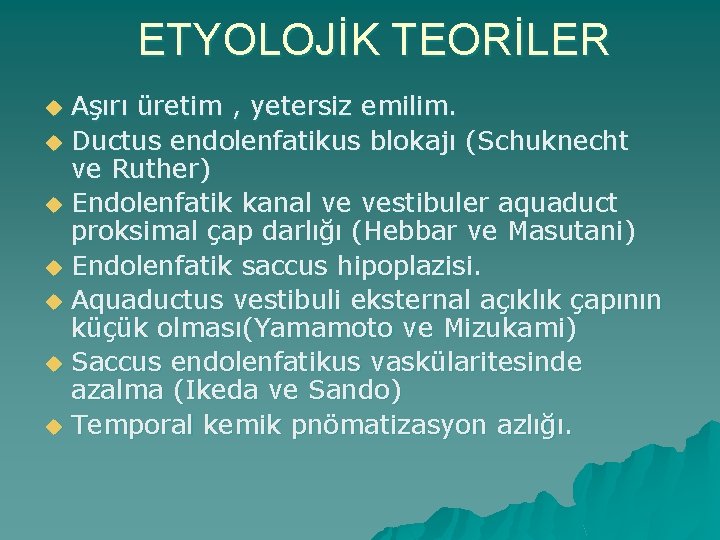 ETYOLOJİK TEORİLER u u u u Aşırı üretim , yetersiz emilim. Ductus endolenfatikus blokajı