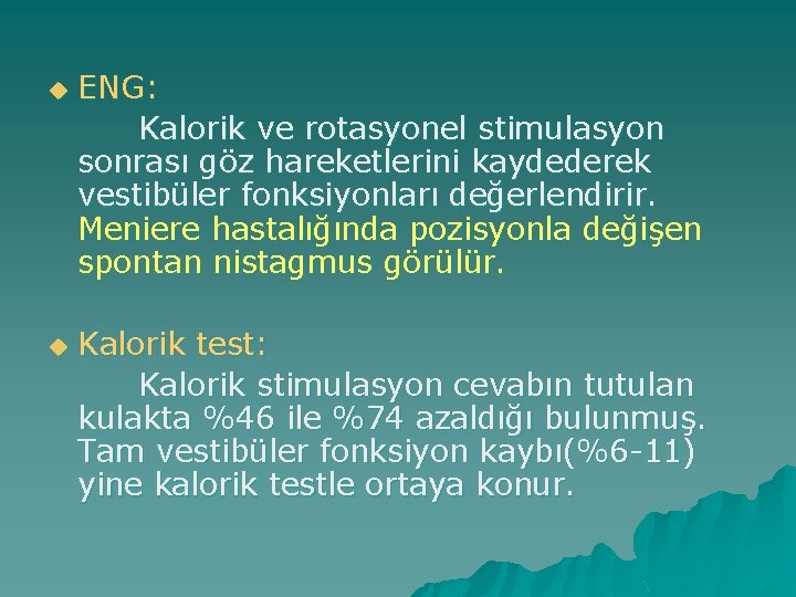 u u ENG: Kalorik ve rotasyonel stimulasyon sonrası göz hareketlerini kaydederek vestibüler fonksiyonları değerlendirir.