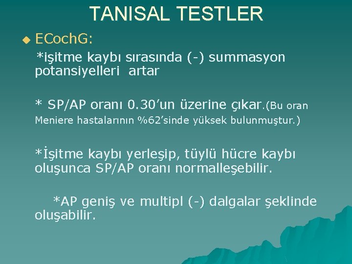 TANISAL TESTLER u ECoch. G: *işitme kaybı sırasında (-) summasyon potansiyelleri artar * SP/AP