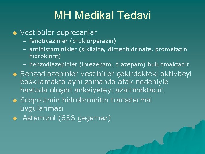 MH Medikal Tedavi u Vestibüler supresanlar – fenotiyazinler (proklorperazin) – antihistaminikler (siklizine, dimenhidrinate, prometazin