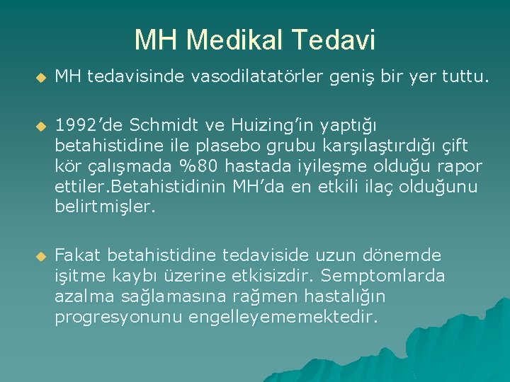 MH Medikal Tedavi u MH tedavisinde vasodilatatörler geniş bir yer tuttu. u 1992’de Schmidt