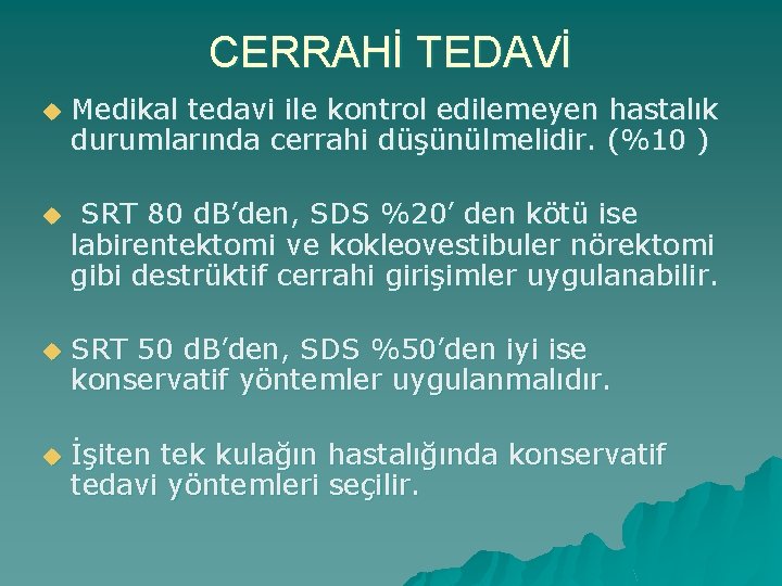 CERRAHİ TEDAVİ u Medikal tedavi ile kontrol edilemeyen hastalık durumlarında cerrahi düşünülmelidir. (%10 )