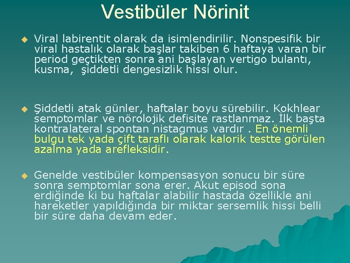 Vestibüler Nörinit u Viral labirentit olarak da isimlendirilir. Nonspesifik bir viral hastalık olarak başlar