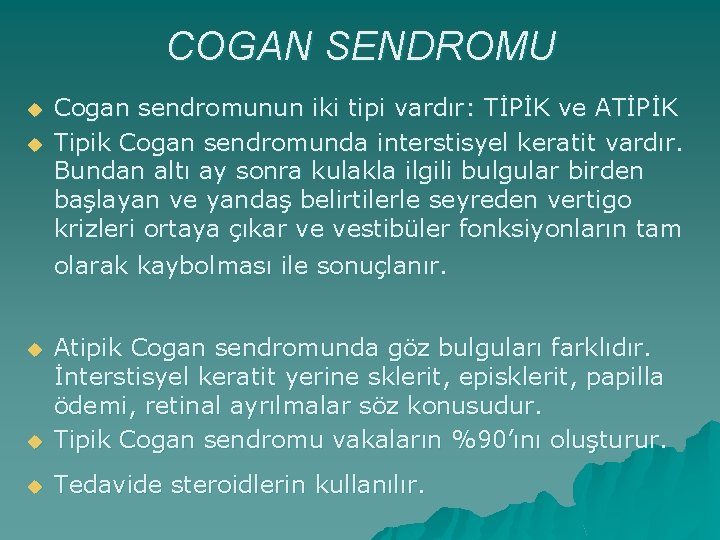 COGAN SENDROMU u u Cogan sendromunun iki tipi vardır: TİPİK ve ATİPİK Tipik Cogan