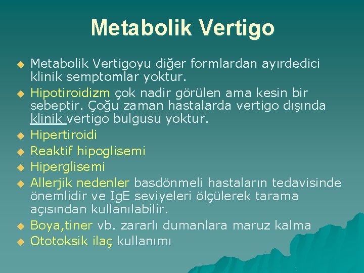 Metabolik Vertigo u u u u Metabolik Vertigoyu diğer formlardan ayırdedici klinik semptomlar yoktur.