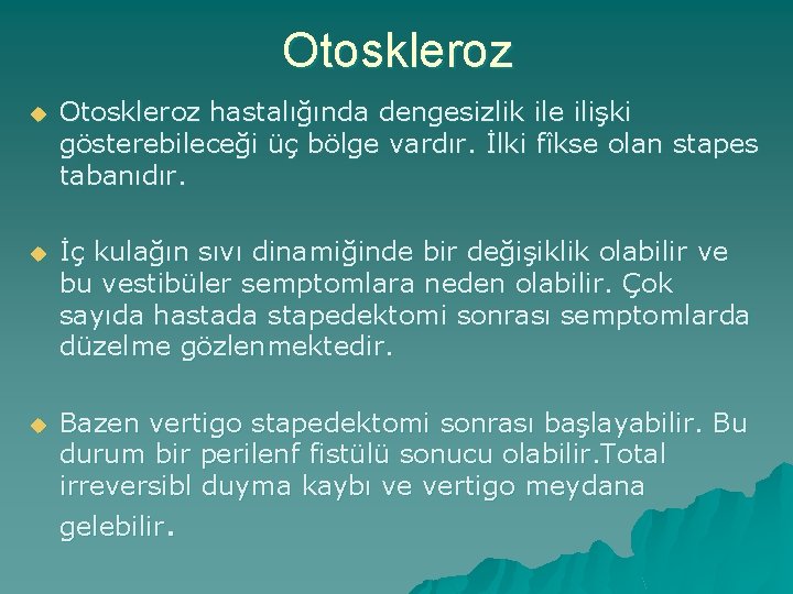 Otoskleroz u Otoskleroz hastalığında dengesizlik ile ilişki gösterebileceği üç bölge vardır. İlki fîkse olan