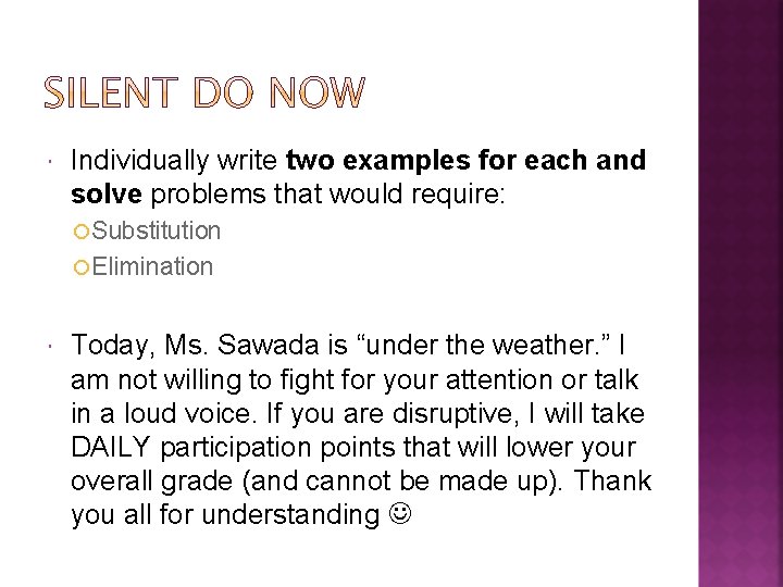  Individually write two examples for each and solve problems that would require: Substitution