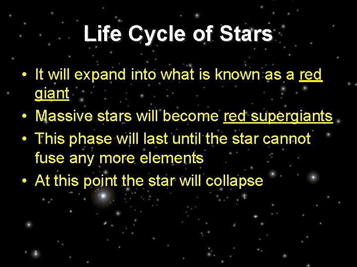 Life Cycle of Stars • It will expand into what is known as a