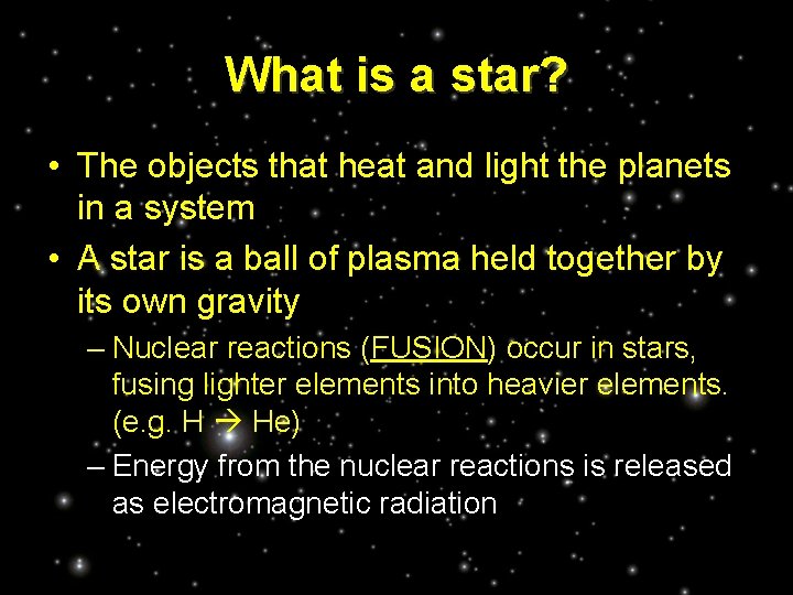 What is a star? • The objects that heat and light the planets in