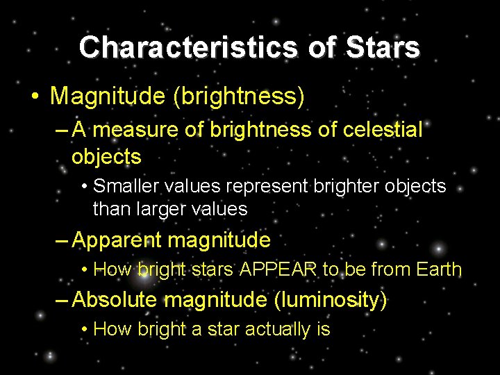 Characteristics of Stars • Magnitude (brightness) – A measure of brightness of celestial objects